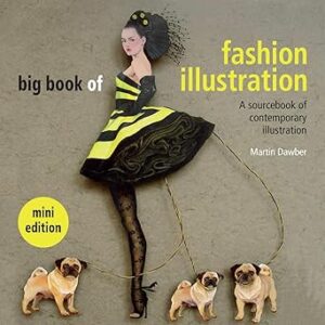 big book of fashion illustration mini edition: a sourcebook of contemporary illustration